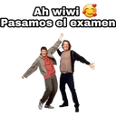 Ah wiwi
Pasamos el examen