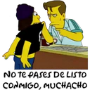 No te pases De LISTO
CONMIGO, MUCHACHO
