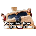 Te quiero tirar
los perros bebe