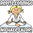 REPITE conmIGO
ROse
NO HACE CALOR!
