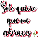 Solo quiero
que me
abraces of