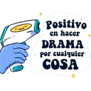 Positivo
en hacer
DRAMA
por cualquier
COSA