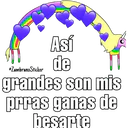 Así
de
ZambranoSticker
grandes son mis
prras ganas de
besarte