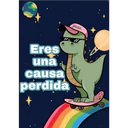 Eres
una
causa
perdida
o
gocase
