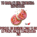 TU MAMA ES UNA TREMENDA
REPOSTERA
Ivana
PORQUE UN BONBON COMO TU NO
LO PUEDE HACER CUALQUIERA
7W7