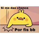 Si me das chance
Por fis bb