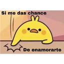 Si me das chance
De enamorarte