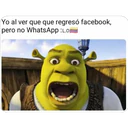 Yo al ver que que regresó facebook,
pero no WhatsApp :L.o