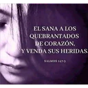 EL SANA A LOS
QUEBRANTADOS
DE CORAZÓN,
Y VENDA SUS HERIDAS.
SALMOS 147:3