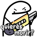 quieres morir?