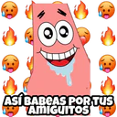 OO
ASÍ BABEAS POR TUS
AMIGUITOS