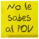 No le
Sabes
al POV
