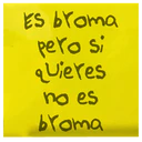 ES broma
pero si
qUieres
no es
broma