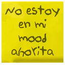 No estoy
en mi
mood
ahorita
