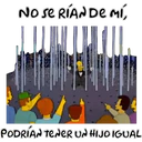 No se RÍAN De Mí,
PODRÍAN TENER UN HIJO IGUAL