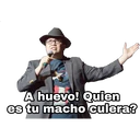 A huevo! Quien
es tu macho culera?