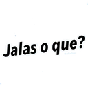 Jalas o que?
eaffadiaz