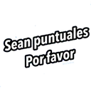 Sean puntuales
Porfavor
Greffadilaz