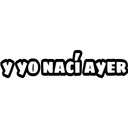 Y YO NACIAYER