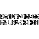 RESPONDEMEE
ES UNA ORDEN