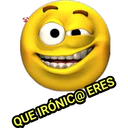 QUE IRÓNIC@ERES