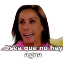 Osea que no hay
agua