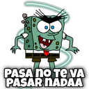 W
PASA NO TE VA
PASAR NADAA