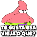 TE GUSTA ESA
VIEJA O Que?