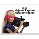 dejame kapturo
esta umiyasion