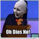 Oh Dios No!