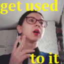 get used
to it