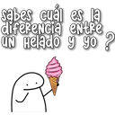 sabes cual es la
difereNcia entre
UN Helado y yo?