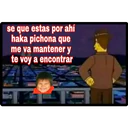 se que estas por ahí
haka pichona que
me va mantener y
te voy a encontrar