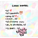 Cosas bonitas:
tú
tú tambien
• omg, tú✔✔
•mmm...tú
tú x5 siono uwu
oh, lo olvidaba, tú
y pues... tu tütü
tútu tú
tú