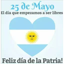 25 de Mayo El día que empezamos a ser libres Feliz día de la Patria!